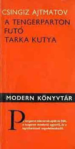 Csingiz Ajtmatov - A tengerparton futó tarka kutya (modern könyvtár)