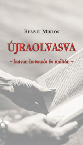 B�nyei Mikl�s - �jraolvasva - hatvan-hatvan�t �v m�lt�n