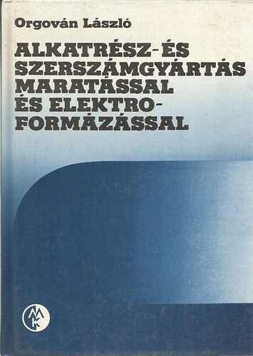 Orgován László - Alkatrész- és szerszámgyártás maratással és elektroformázással