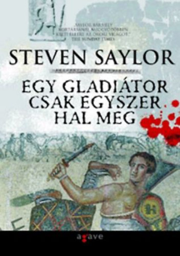 Steven Saylor - Egy gladitor csak egyszer hal meg
