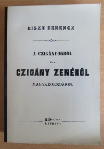 Liszt Ferenc - A czignyokrl s a czigny zenrl Magyarorszgon