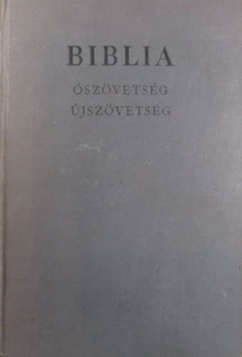 A Biblia - szvetsgi s jszvetsgi szentrs