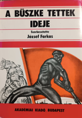 Jzsef Farkas (szerk.) - A bszke tettek ideje I.