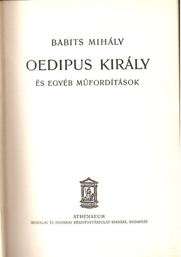 Babits Mih�ly - Oedipus kir�ly �s egy�b m�ford�t�sok