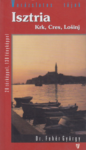 Dr. Fehér György - Isztria (Krk, Cres, Losinj)