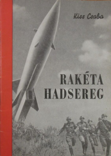 Kiss Csaba - Rak�tahadsereg