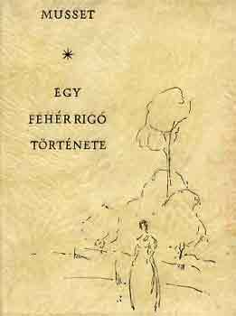 Alfred de Mussett - Egy fehér rigó története