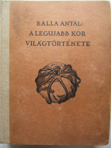 Balla Antal - A legujabb kor vilgtrtnete