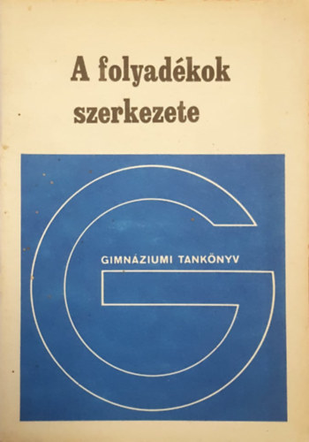 Fzy Istvn, Juhsz Andrs, Tasndi Pter - A folyadkok szerkezete - Fizika fakultatv modul a gimnzium IV. osztlya szmra