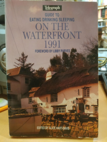 Libby Purves Alice Hart-Davis - Guide to Eating, Drinking, Sleeping On the Waterfront 1991