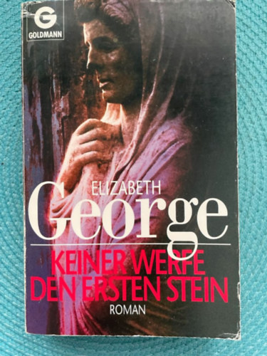 Elizabeth George - Keiner werfe den ersten Stein