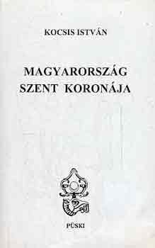 Kocsis Istv�n - Magyarorsz�g Szent Koron�ja