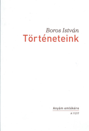 Boros Istv�n - T�rt�neteink - Any�m eml�k�re