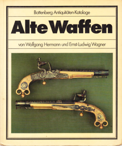 Wolfgang- Wagner, Ernst-Ludwig Hermann - Alte Waffen