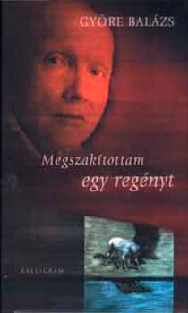 Györe Balázs - Megszakítottam egy regényt - Versek