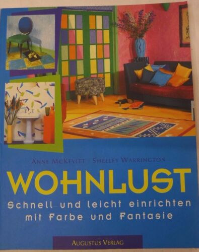 Shelley Warrington Anne McKevitt - Wohnlust - Schnell und leicht einrichten mit Farbe und Fantasie