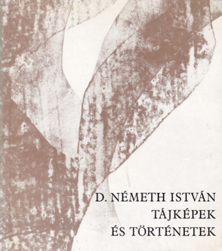 D. Németh István - Tájképek és történetek