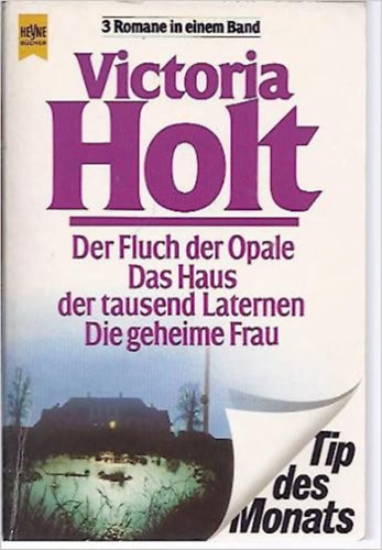 Victoria Holt - Der Fluch der Opale /Das Haus der tausend Laternen /Die geheime Frau