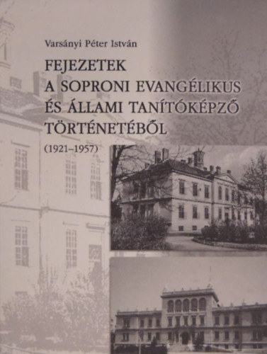 Fejezetek a soproni evanglikus s llami tantkpz trtnetbl (1921-1957 ) - dediklt