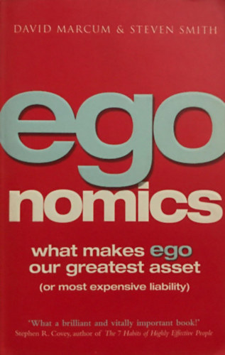 David Marcum Steven B. Smith - Egonomics: What Makes Ego Our Greatest Asset (or Most Expensive Liability)