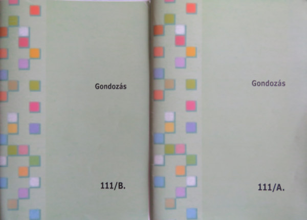 Oktat�si seg�dlet Gondoz�s modulhoz (Tov�bbk�pz�si f�zetek 111 A-B.) (2 db)