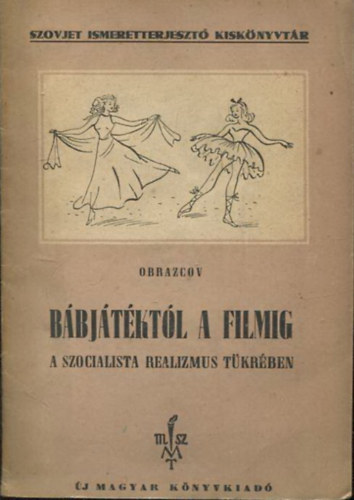 Szergej Obrazcov - B�bj�t�kt�l a filmig - a szocialista realizmus t�kr�ben