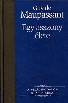 Guy De Maupassant - Egy asszony lete