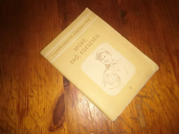 B�ni Mikl�s  (�ssze�ll.) - Sport, er�, eg�szs�g (Csapatg�rdista Kisk�nyvt�r 9.)