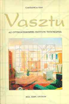 Gauranga Das - Vasztu-Az otthonteremts idtlen tudomnya