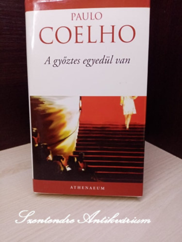Sz�kely Ervin  Paulo Coelho (szerk.), Nagy Vikt�ria (ford.) - A gy�ztes egyed�l van - Nagy Vikt�ria ford�t�s�ban (1. kiad�s; saj�t k�ppel)