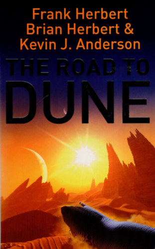 Frank Herbert; Kevin J. Anderson - The Road to Dune