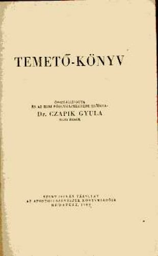 Czapik Gyula  (szerk.) - Temet�-k�nyv