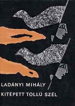 Ladányi Mihály - Kitépett tollú szél