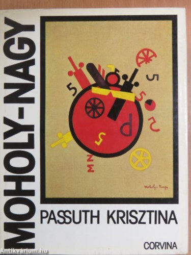 Krisztina Passuth - Moholy-Nagy