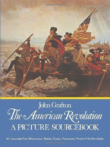 John Grafton - The American Revolution - A Picture Sourcebook