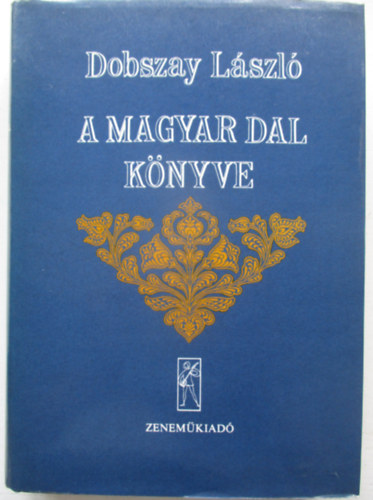 Dobszay L�szl� - A magyar dal k�nyve