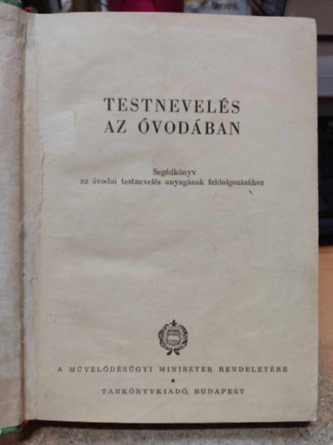 Dr. Dr. Cs. Balkányi Lenke, Lévay Pálné Cseke Dénes - Testnevelés az óvodában- Segédkönyv az óvodai testnevelés anyagának feldolgozásához