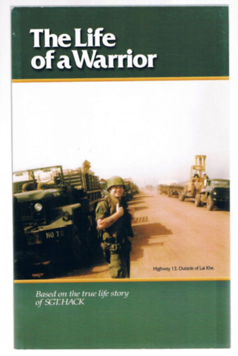 David D. Hack - The Life of a Warrior - Based on the true life story of Sgt. Hack