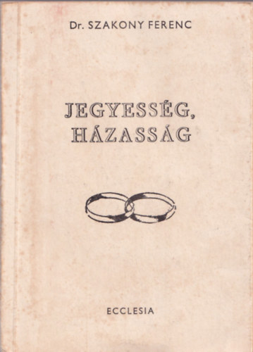 Dr. Szakony Ferenc - Jegyesség, házasság