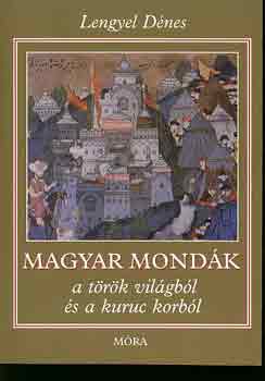 Lengyel D�nes - Magyar mond�k a t�r�k vil�gb�l �s a kuruc korb�l
