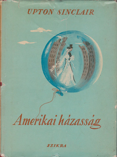 Upton Sinclair - Amerikai házasság