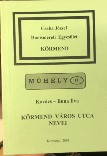 Kovács-Buna Éva - Körmend város utcanevei - MŰHELY 11