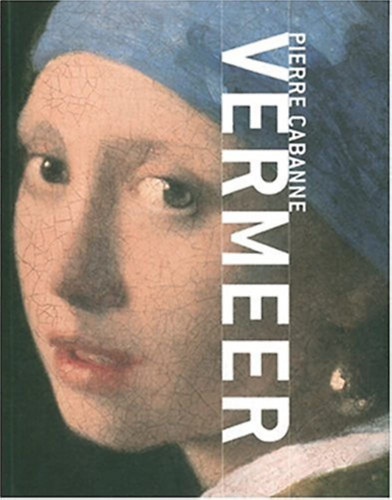 Pierre Cabanne - Vermeer (angol nyelv)
