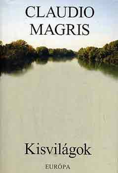 Claudio Magris - Kisvilágok