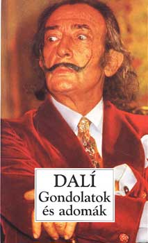 Salvador Dalí - Gondolatok és adomák