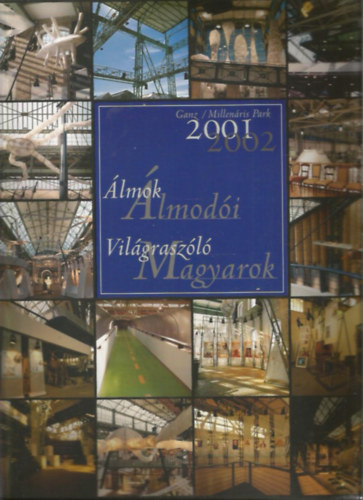 �lmok �lmod�i - Vil�grasz�l� Magyarok (2001/2002) - Ganz/Millen�ris Park