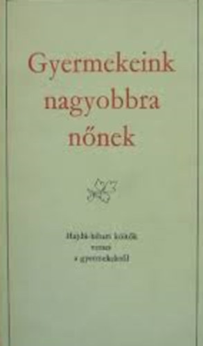 B�nyei J�zsef  (v�logatta �s szerkesztette) - Gyermekeink nagyobbra n�nek