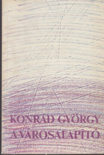 Konrád György - A városalapító