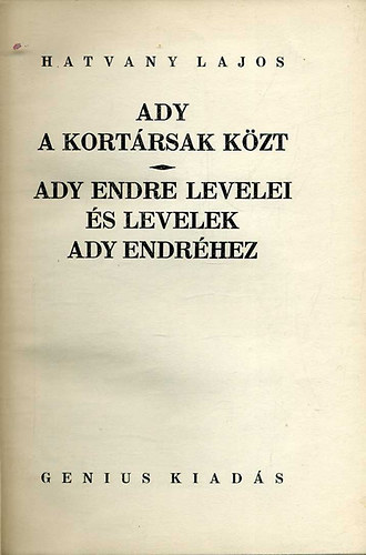 Hatvany Lajos - Ady a kortrsak kzt - Ady Endre levelei s levelek Ady Endrhez