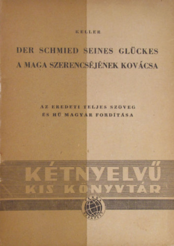G. Keller - Der Schmied seines Gl�ckes - A maga szerencs�j�nek kov�csa